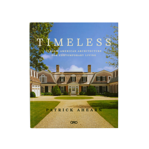 Timeless: Classic American Architecture for Contemporary Living